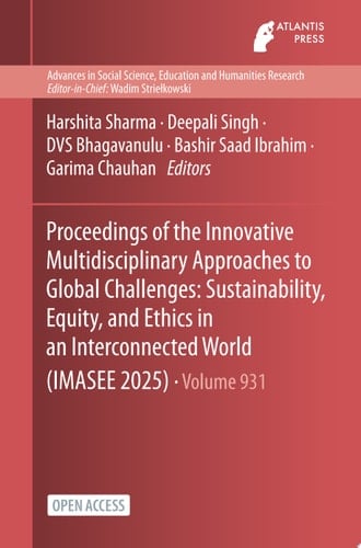 Proceedings of the Innovative Multidisciplinary Approaches to Global Challenges: Sustainability, Equity, and Ethics in an Interconnected World (IMASEE 2025)