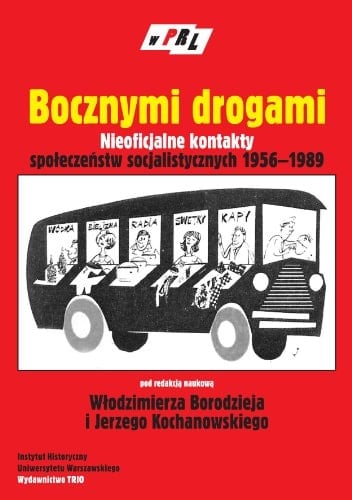 Bocznymi drogami nieoficjalne kontakty społeczeństw socjalistycznych 1956-1989
