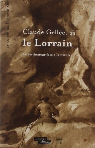 Claude Gellée, dit le Lorrain le dessinateur face à la nature