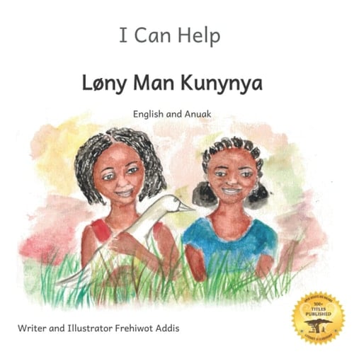 I Can Help: A Fable About Kindness in Anuak and English