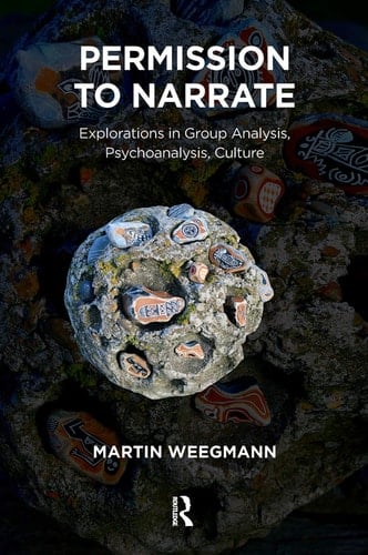 Permission to Narrate Explorations in Group Analysis, Psychoanalysis, Culture