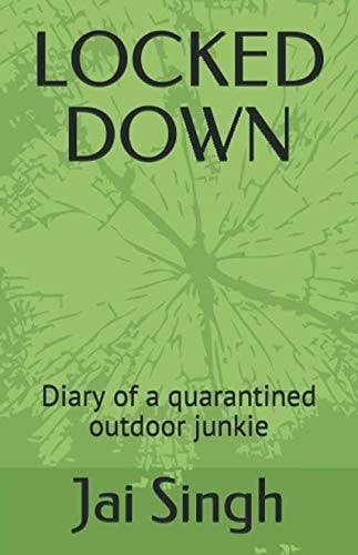 LOCKED DOWN: Diary of a quarantined outdoor junkie