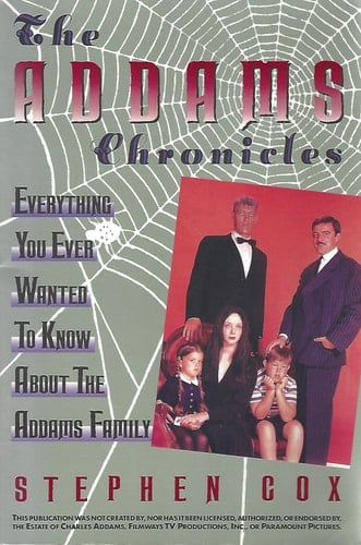 The Addams Chronicles Everything You Ever Wanted to Know about the Addams Family