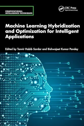 Machine Learning Hybridization and Optimization for Intelligent Applications