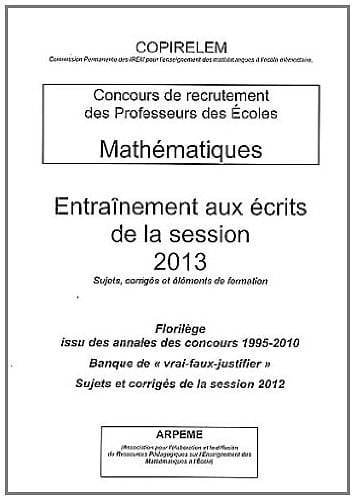 Entraînement aux écrits de la session 2013 Sujets, corrigés et éléments de formation