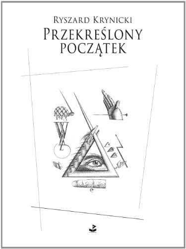 Przekreślony początek dwadzieścia dwa wiersze z lat 1965-2010