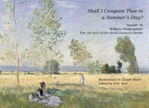 Shall I Compare Thee to a Summer's Day?: Sonnet 18 by William Shakespeare (Art and Lit for Small Humans)
