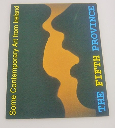 The Fifth Province Some Contemporary Art from Ireland