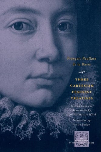 Three Cartesian Feminist Treatises (The Other Voice in Early Modern Europe)