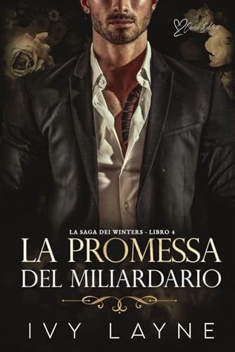 La promessa del miliardario: Una storia d'amore miliardaria (La Saga dei Winters)