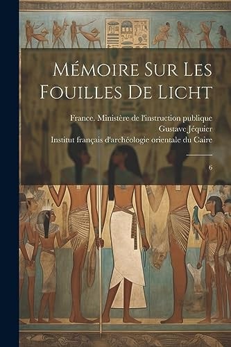 Mémoire sur les fouilles de Licht 6