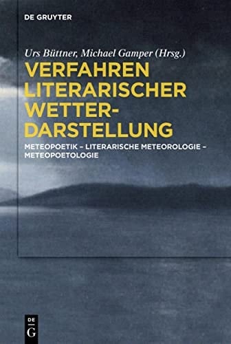 Verfahren Literarischer Wetterdarstellung Meteopoetik - Literarische Meteorologie - Meteopoetologie