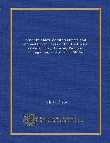 Asset bubbles, domino effects and 'lifeboats' : elements of the East Asian crisis / Hali J. Edison, Pongsak Luangaram, and Marcus Miller