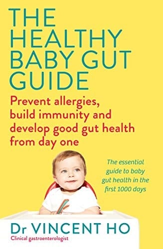 The Healthy Baby Gut Guide Prevent Allergies, Build Immunity and Develop Good Gut Health from Day One