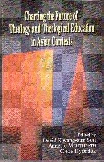 Charting the Future of Theology and Theological Education in Asian Contexts