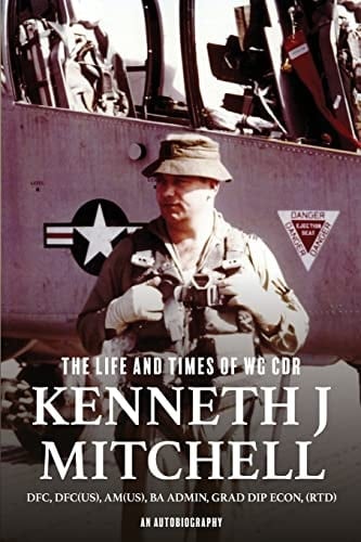 The Life and Times of WG CDR Kenneth J Mitchell