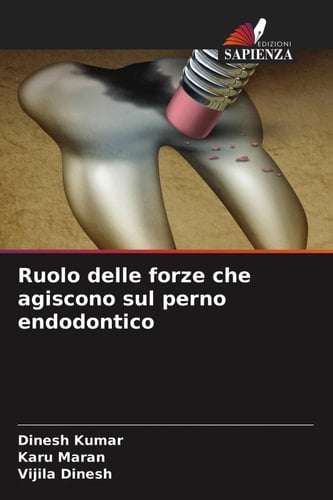 Ruolo delle forze che agiscono sul perno endodontico (Italian Edition)