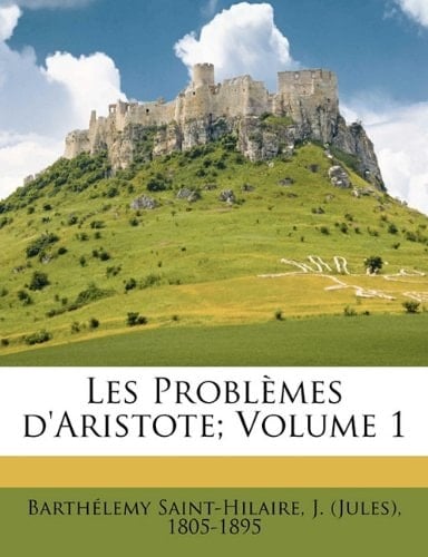 Les Problemes D'Aristote; Volume 1 (French Edition)