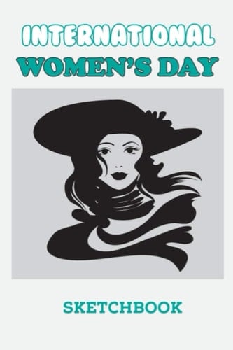 Women's Day Special Sketchbook: Lined Sketchbook / International Women's Day /Journal Gift / Present for Girl Women. Simple and elegant. 120 Blank pages, (6 x 9) inches, Glossy Finish Cover