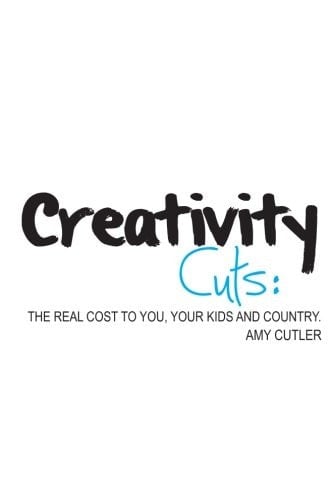 Creativity Cuts The Real Cost to Your Kids, Schools, and Our Country