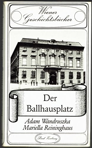 Der Ballhausplatz (Wiener Geschichtsbücher) (German Edition)