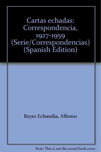 Cartas echadas correspondencia, 1927-1959