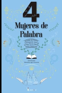 Cuatro mujeres de palabra Rosalía de Castro, Concepción Arenal, Emilia Pardo Bazán, Sofía Casanova