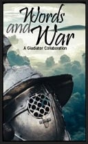 Words and War A Gladiator Colaboration
