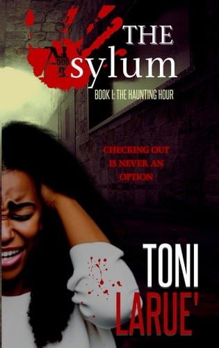 The Haunting Hour: The Asylum Series by Toni Larue' and Tanisha Stewart