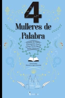 4 mulleres de palabra Rosalía de Castro, Concepción Arenal, Emilia Pardo Bazán y Sofía Casanova