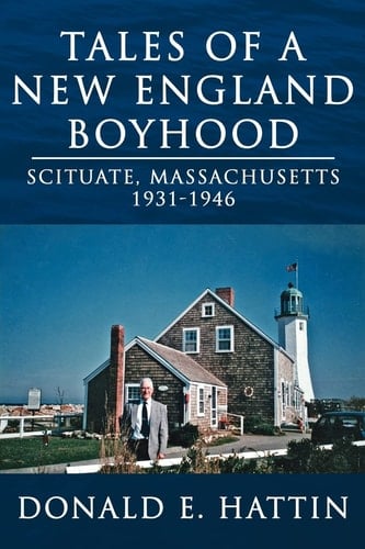 Tales of a New England Boyhood Scituate, Massachusetts 1931-1946