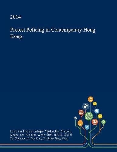 Protest Policing in Contemporary Hong Kong