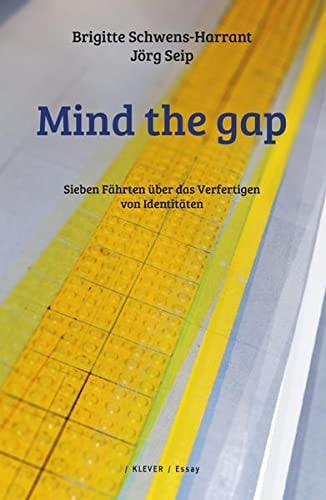 Mind the gap sieben Fährten über das Verfertigen von Identitäten