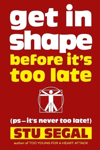 Get in Shape Before It's Too Late (ps, It's Never Too Late!)