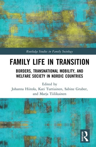 Family Life in Transition Borders, Transnational Mobility, and Welfare Society in Nordic Countries