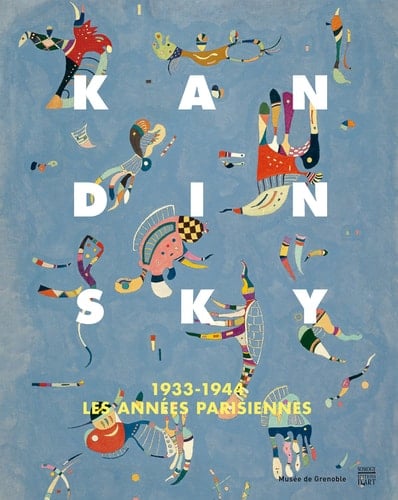 Kandinsky 1933-1944 les années parisiennes