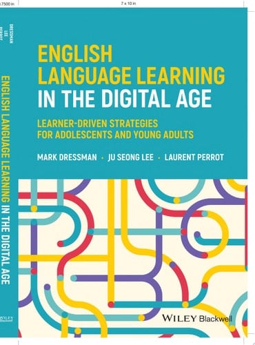 English Language Learning in the Digital Age Learner-Driven Strategies for Adolescents and Young Adults