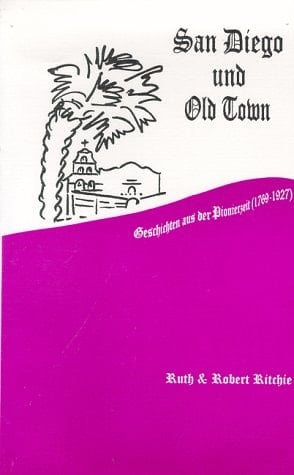 San Diego and Old Town (German) Geschichteu Aus Der Pionierzeit (1769-1927)