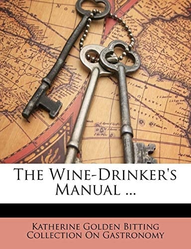 The Wine-Drinker's Manual ...