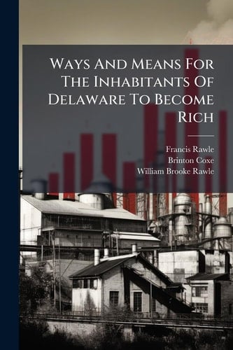 Ways And Means For The Inhabitants Of Delaware To Become Rich