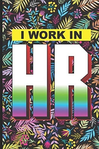 I Work in HR HR Coloring Book for Adults, Stress Relieving Coloring for HR Employees, Funny HR Notebook, to Do List Planner, for HR Managers, Human Resources Employees