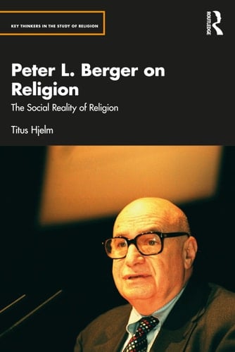 Peter L. Berger on Religion The Social Reality of Religion