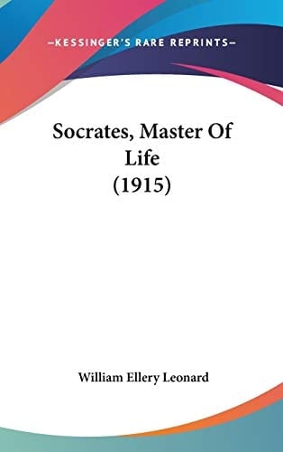 Socrates, Master Of Life (1915) (Legacy Reprint)