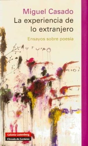 La experiencia de lo extranjero ensayos sobre poesía