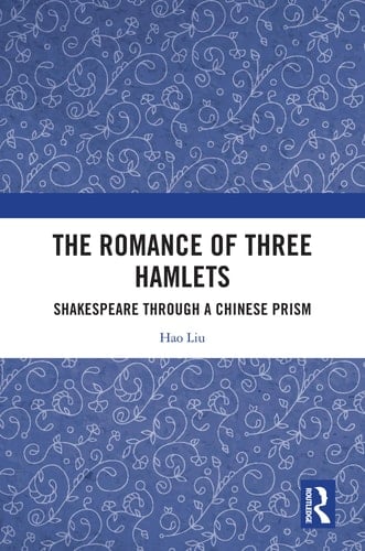 The Romance of Three Hamlets Shakespeare Through a Chinese Prism