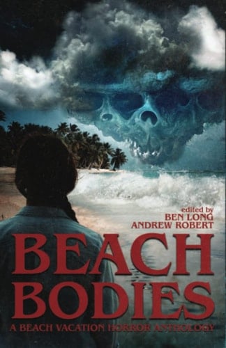 Beach Bodies: A Beach Vacation Horror Anthology (DarkLit Horror Anthologies)