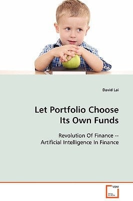 Let Portfolio Choose It's Own Funds: Revolution Of Finance -- Artificial Intelligence In Finance