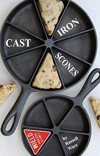 Cast Iron Scones A Baker's Dozen Primer