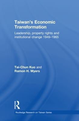 Taiwan's Economic Transformation: Leadership, Property Rights and Institutional Change 1949-1965