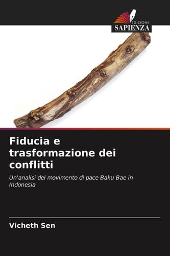 Fiducia e trasformazione dei conflitti: Un'analisi del movimento di pace Baku Bae in Indonesia (Italian Edition)